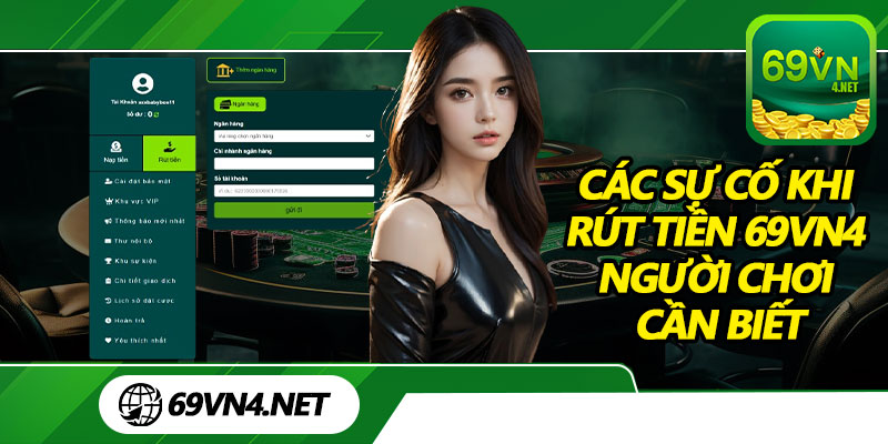 Các Sự Cố Khi Rút Tiền 69vn4 Người Chơi Cần Biết