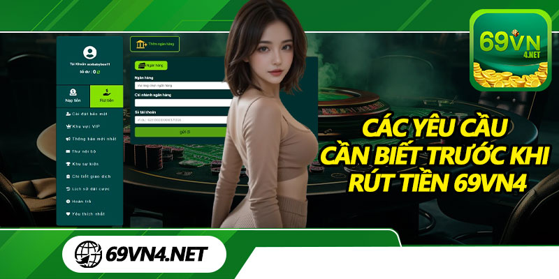 Các Yêu Cầu Cần Biết Trước Khi Rút Tiền 69vn4