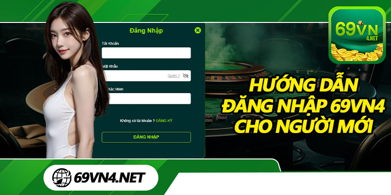 Hướng Dẫn Đăng Nhập 69vn4 Cho Người Mới