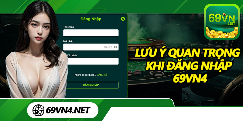 Lưu Ý Quan Trọng Khi Đăng Nhập 69vn4