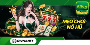 Mẹo Chơi Nổ Hũ
